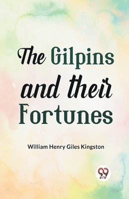 bokomslag Gilpins and Their Fortunes