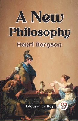 bokomslag A New Philosophy Henri Bergson