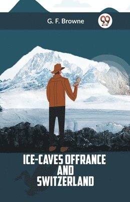 bokomslag Ice-Caves of France and Switzerland