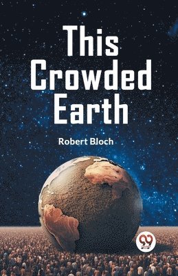 This Crowded Earth 1