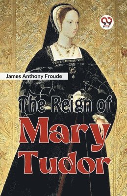 bokomslag The Reign of Mary Tudor