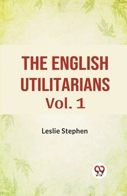 The English Utilitarians 1