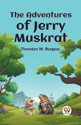 The Adventures of Jerry Muskrat 1