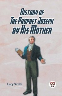 bokomslag History of the Prophet Joseph by His Mother