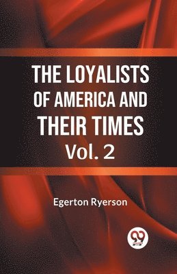 bokomslag The Loyalists of America and Their Times