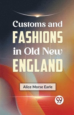 Customs and Fashions in Old New England