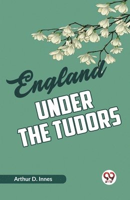 Arthur D. Innes, Arthur D. Innes - England Under the Tudors, Häftad