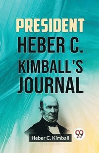 bokomslag President Heber C. Kimball's Journal
