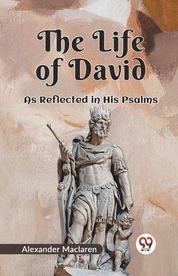 Alexander Maclaren, Alexander MacLaren - Life of David as Reflected in His Psalms, Häftad