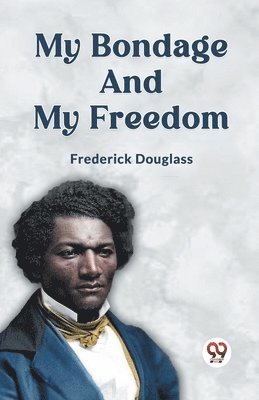 Frederick Douglass, Douglass Frederick - My Bondage and My Freedom, Häftad