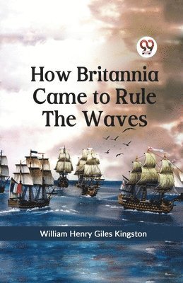 How Britannia Came to Rule the Waves 1