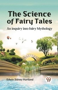 bokomslag The Science of Fairy Tales an Inquiry into Fairy Mythology