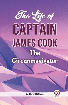 Arthur Kitson - Life of Captain James Cook the Circumnavigator, Häftad