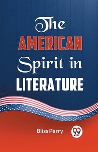 bokomslag The American Spirit in Literature