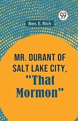 bokomslag Mr. Durant of Salt Lake City, &quot;That Mormon&quot;