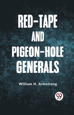 bokomslag Red-Tape and Pigeon-Hole Generals