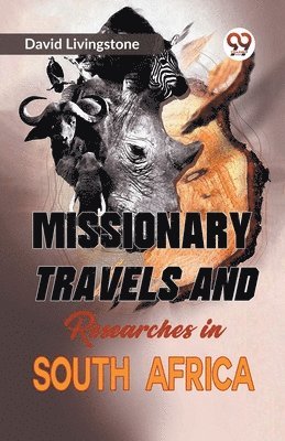Missionary Travels and Researches in South Africa