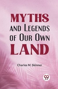 bokomslag Myths and Legends of Our Own Land