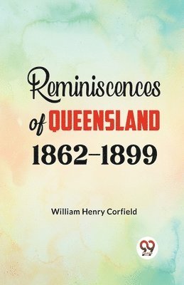 William Henry Corfield, William Henry Corfield - Reminiscences of Queensland 1862-1899, Häftad