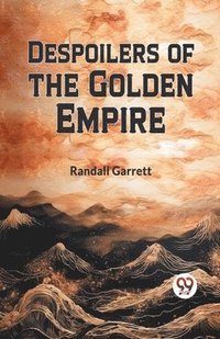 bokomslag Despoilers of the Golden Empire