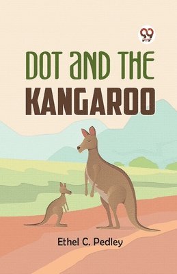 Ethel C. Pedley, Ethel C. Pedley - Dot and the Kangaroo, Häftad