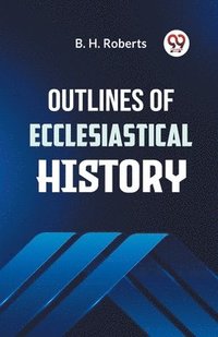 bokomslag Outlines of Ecclesiastical History