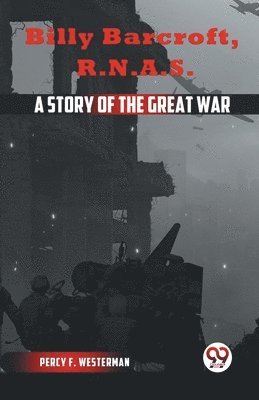 bokomslag Billy Barcroft R.N.A.S. a Story of the Great War