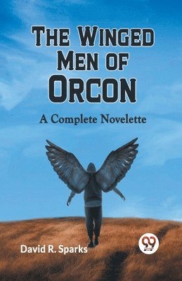 bokomslag Winged Men of Orcon a Complete Novelette