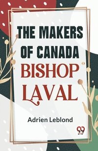 bokomslag Makers of Canada Bishop Laval