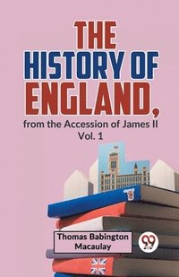 bokomslag History of England, from the Accession of James Ll