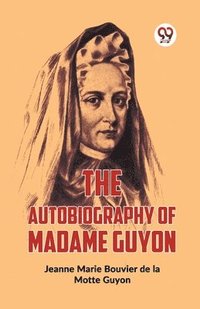 bokomslag The Autobiography of Madame Guyon