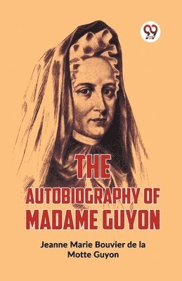 The Autobiography of Madame Guyon 1