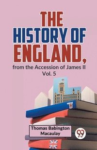 bokomslag History of England, from the Accession of James Ll