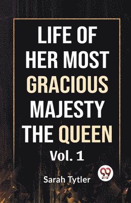 Life of Her Most Gracious Majesty the Queen