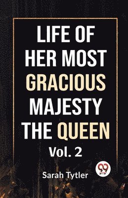 Life of Her Most Gracious Majesty the Queen