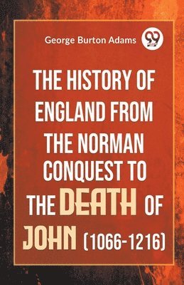 bokomslag The History of England from the Norman Conquest to the Death of John (1066-1216)