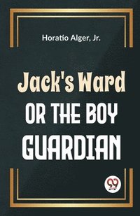 bokomslag Jack's Ward or the Boy Guardian