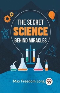bokomslag The Secret Science Behind Miracles