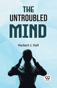 bokomslag The Untroubled Mind