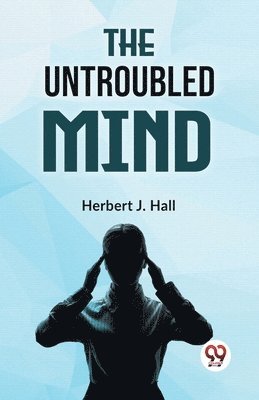 The Untroubled Mind 1