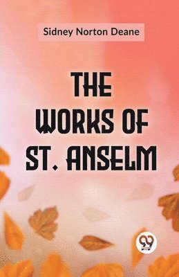 Sidney Norton Deane - Works of St. Anselm, Häftad