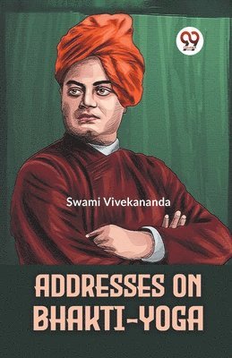 bokomslag Addresses on Bhakti-Yoga