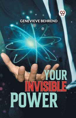 Your Invisible Power