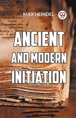 Ancient and Modern Initiation 1