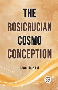 bokomslag The Rosicrucian Cosmo Conception