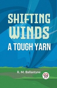bokomslag Shifting Winds a Tough Yarn