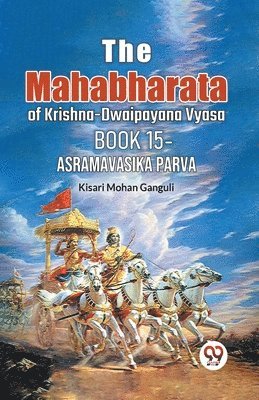 bokomslag The Mahabharata of krishna -dwaipayana vyasa Book 15 -asramavasika parva   (Edition2023)