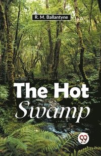 bokomslag The Hot Swamp