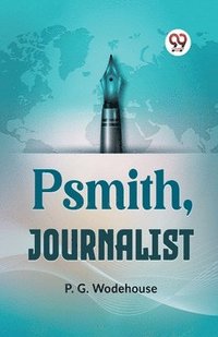 bokomslag Psmith, Journalist