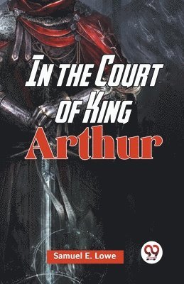 bokomslag In the Court of King Arthur (Edition2023)